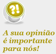 A sua opinião é importante para nós!